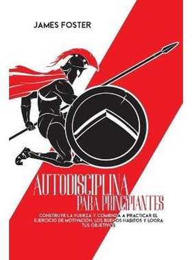 预订Autodisciplina Para Principiantes:Construye La Fuerza Y Comienza A Practicar El Ejercicio De Motivacion, Los Buenos