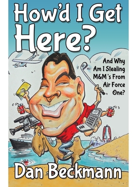 预订How'd I Get Here? and Why Am I Stealing M&M's from Air Force One?