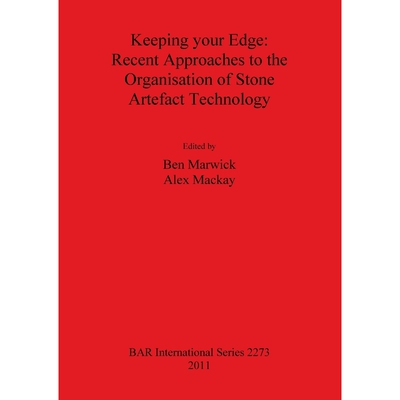 按需印刷Keeping your Edge - Recent Approaches to the Organisation of Stone Artefact Technology[9781407308470]