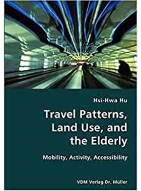 按需印刷Travel Patterns, Land Use, and the Elderly- Mobility, Activity, Accessibility[9783836419352]