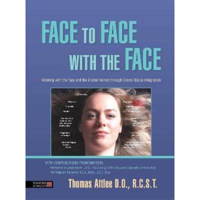 预订Face to Face with the Face:Working with the Face and the Cranial Nerves through Cranio-Sacral Integration