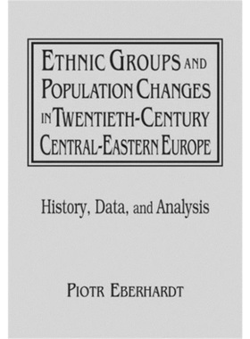 预订Ethnic Groups and Population Changes in Twentieth Century Eastern Europe[9780765606655]