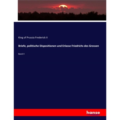 预订【德语】Briefe, politische Dispositionen und Erlasse Friedrichs des Grossen[9783337526504]