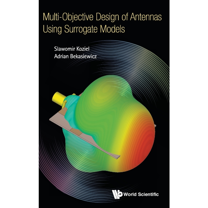 按需印刷Multi-Objective Design of Antennas Using Surrogate Models[9781786341471]