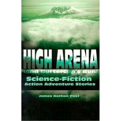 按需印刷High Arena (and Buttercup's Run):Science-Fiction Action Adventure Stories[9780595167821]