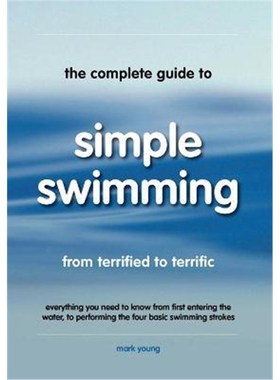 【按需印刷】 The Complete Guide to Simple Swimming:Everythin