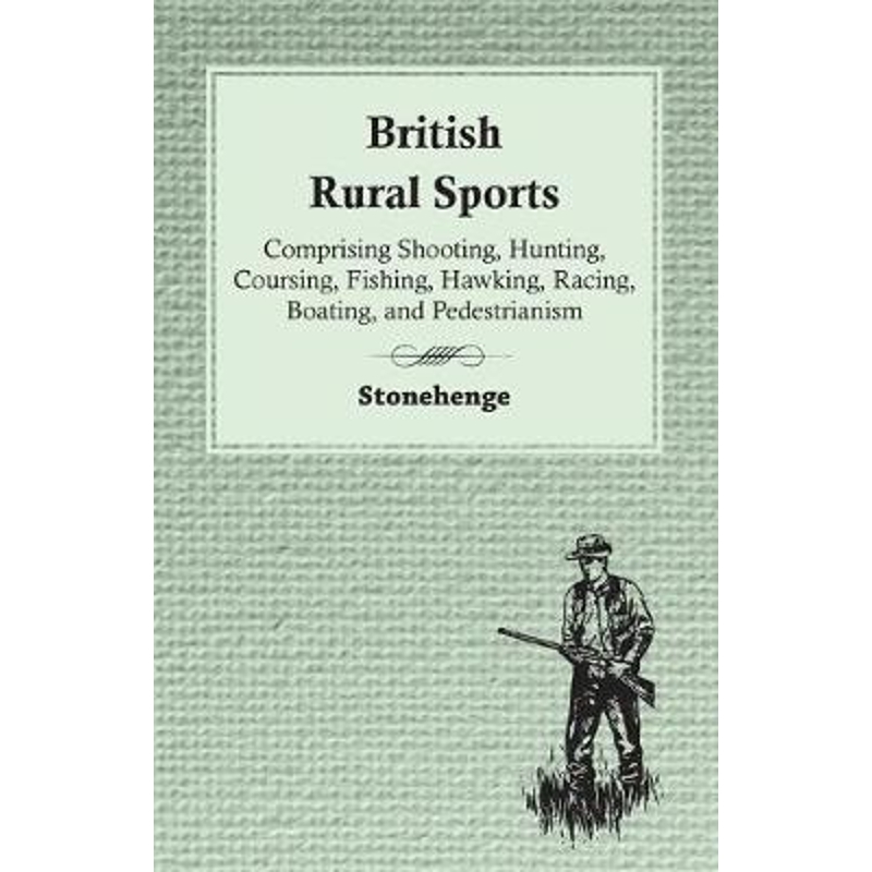 预订British Rural Sports; Comprising Shooting, Hunting, Coursing, Fishing, Hawking, Racing, Boating, And