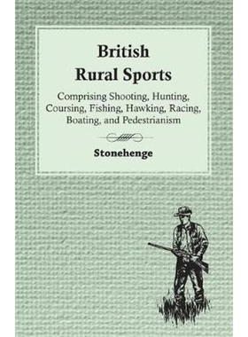 预订British Rural Sports; Comprising Shooting, Hunting, Coursing, Fishing, Hawking, Racing, Boating, And