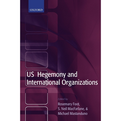 按需印刷US Hegemony and International Organizations:The United States and Multilateral Institutions[9780199261437]