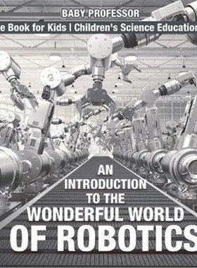 预订An Introduction to the Wonderful World of Robotics - Science Book for Kids Children's Science Education Books