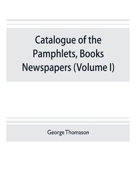 预订Catalogue of the pamphlets, books, newspapers, and manuscripts relating to the civil war, the common