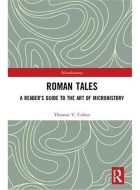 按需印刷不退不换Roman Tales:A Reader's Guide to the Art of Microhistory[9781138636934]