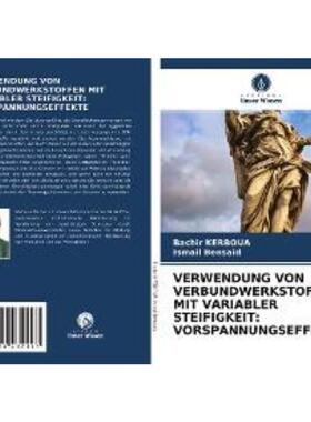预订【德语】 VERWENDUNG VON VERBUNDWERKSTOFFEN MIT VARIABLER STEIFIGKEIT: VORSPANNUNGSEFFEKTE: