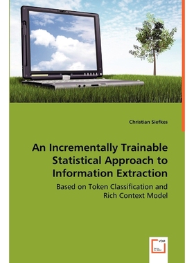 预订An Incrementally Trainable Statistical Approach to Information Extraction - Based on Token Classific