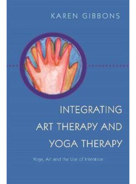预订Integrating Art Therapy and Yoga Therapy:Yoga, Art, and the Use of Intention