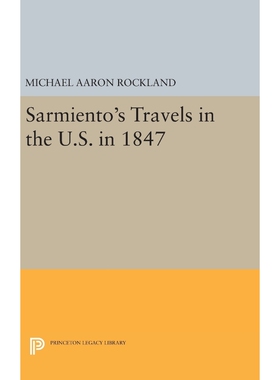 按需印刷不退不换Sarmiento's Travels in the U.S. in 1847[9780691647616]