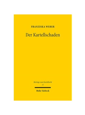 预订【德语】Der Kartellschaden:Eine rechtsvergleichende und rechts?konomische Untersuchung unter besonderer Berücksicht