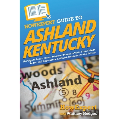 按需印刷HowExpert Guide to Ashland, Kentucky[9781648918001]