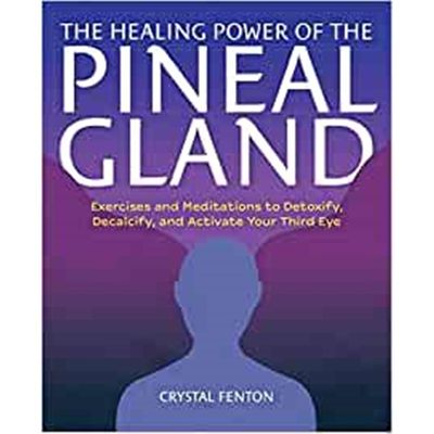 预订The Healing Power Of The Pineal Gland:Exercises and Meditations to Detoxify, Decalcify, and Activate Your Third Eye
