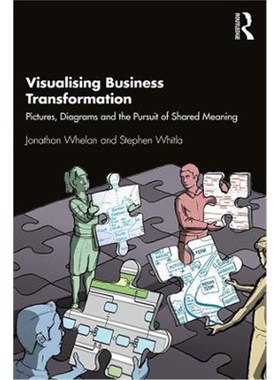 按需印刷Visualising Business Transformation:Pictures, Diagrams and the Pursuit of Shared Meaning[9781138308244]
