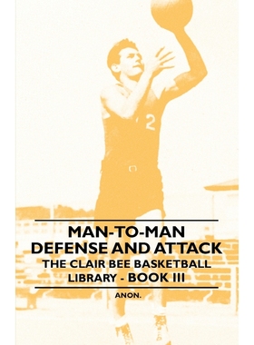 按需印刷Man-To-Man Defense and Attack - The Clair Bee Basketball Library - Book III[9781446523209]
