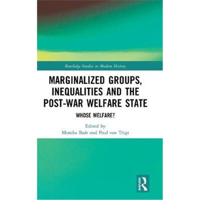 按需印刷不退不换Marginalized Groups, Inequalities and the Post-War Welfare State:Whose Welfare?[9781138388826]