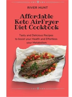 预订Affordable Keto Air Fryer Diet Cookbook:Tasty and Delicious Recipes to boost your Health and Effortless your Metabol