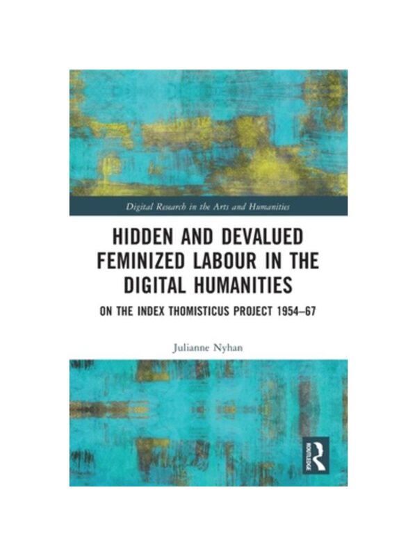 按需印刷不退不换TF Hidden and Devalued Feminized Labour in the Digital Humanities[9780367685980]