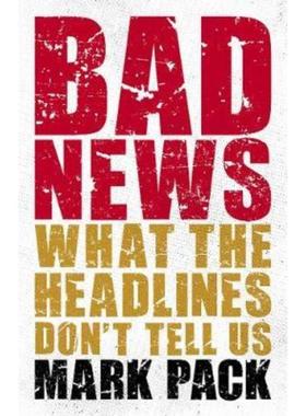 预订Bad News:What the Headlines Don't Tell Us