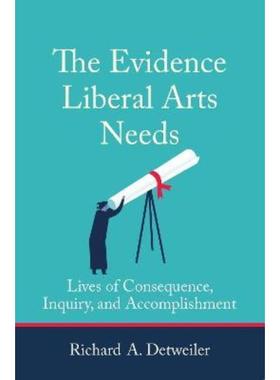 预订The Evidence Liberal Arts Needs:Lives of Consequence, Inquiry, and Accomplishment