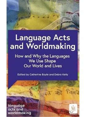 预订Language Acts and Worldmaking:How and Why the Languages We Use Shape Our World and Our Lives