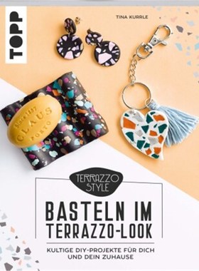 预订【德语】Basteln im Terrazzo-Look:Kultige DIY-Projekte für dich und dein Zuhause