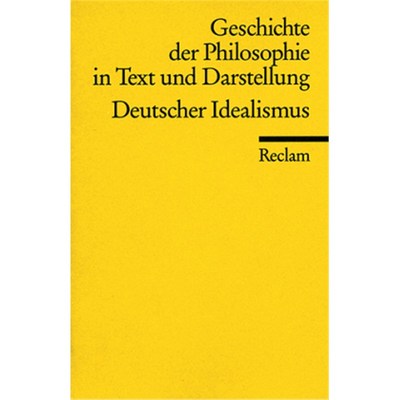 预订【德语】Geschichte der Philosophie in Text und Darstellung. Bd.6:Deutscher Idealismus