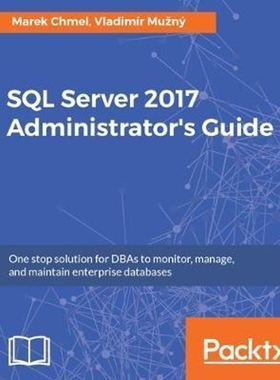 按需印刷SQL Server 2017 Administrator's Guide[9781786462541]