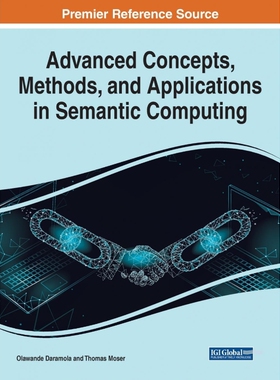 按需印刷不退不换Advanced Concepts, Methods, and Applications in Semantic Computing[9781799866978]