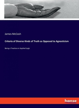 按需印刷Criteria of Diverse Kinds of Truth as Opposed to Agnosticism[9783337778026]