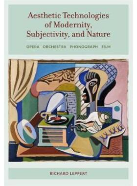 预订不退不换Aesthetic Technologies of Modernity, Subjectivity, and Nature:Opera, Orchestra, Phonograph, Film