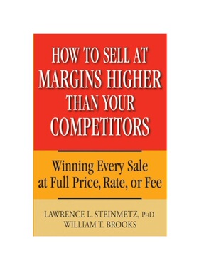 预订不退不换How to Sell at Margins Higher Than Your Competitors:Winning Every Sale at Full Price, Rate, or Fee