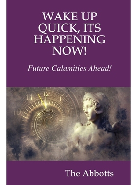按需印刷WAKE UP QUICK, ITS HAPPENING NOW!  FUTURE CALAMITIES AHEAD![9780359855032]