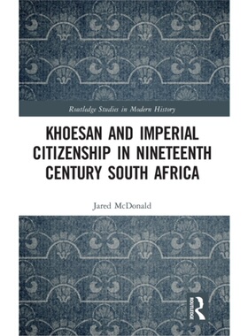 按需印刷不退不换TF Khoesan and Imperial Citizenship in Nineteenth Century South Africa