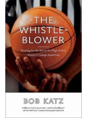 预订The Whistleblower:Rooting for the Ref in the High-Stakes World of College Basketball