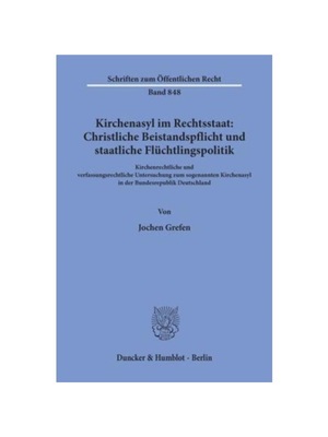预订【德语】Kirchenasyl im Rechtsstaat: Christliche Beistandspflicht und staatliche Flüchtlingspolitik:Kirchenrechtlich