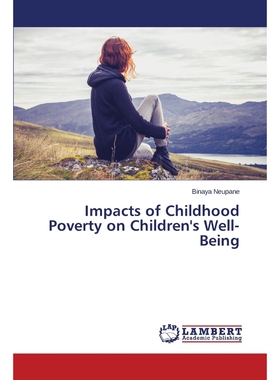 按需印刷不退不换Impacts of Childhood Poverty on Children's Well-Being[9783659334474]