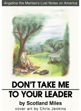按需印刷Don't Take Me to Your Leader:Angelina the Martian's Lost Notes on America[9780595270774]