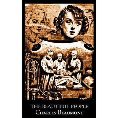 按需印刷不退不换The Beautiful People by Charles Beaumont, Science Fiction, Adventure[9781463894993]