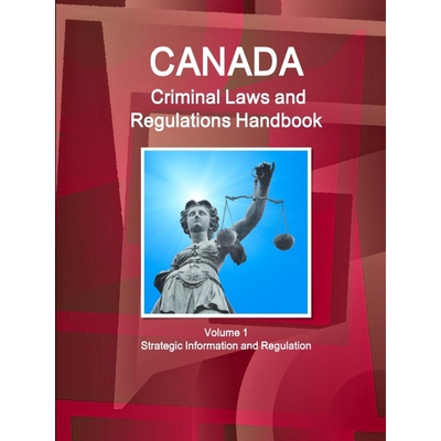 按需印刷不退不换Canada Criminal Laws and Regulations Handbook Volume 1 Strategic Information and Regulations[97815145067