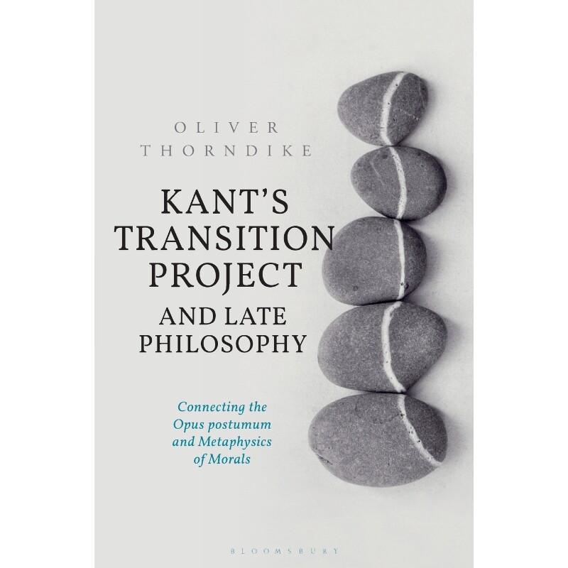 按需印刷不退不换Kant s Transition Project and Late Philosophy[9781350123144]