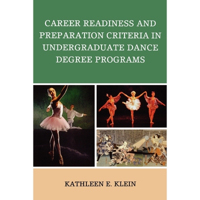 按需印刷Career Readiness and Preparation Criteria in Undergraduate Dance Degree Programs[9780761848639]