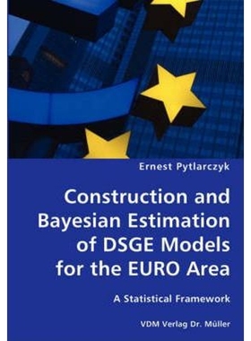按需印刷Construction and Bayesian Estimation of DSGE Models for the EURO Area- A Statistical Framework[9783836424806]