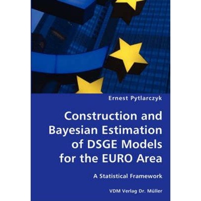 按需印刷不退不换Construction and Bayesian Estimation of DSGE Models for the EURO Area- A Statistical Framework[978383642